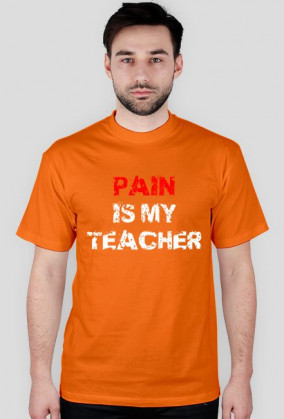 PAIN IS MY TEACHER biała