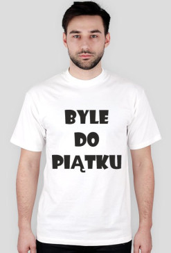 Koszulka męska - Byle Do Piątku - NWK