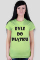 Koszulka damska - Byle Do Piątku - NWK