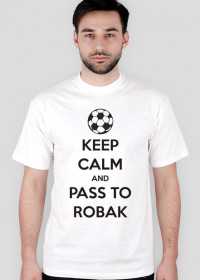 KEEP CALM AND PASS TO ROBAK