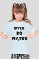 Koszulka dziecięca - Byle Do Piątku - NWK