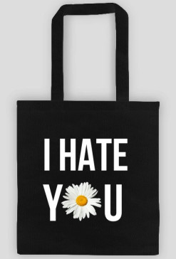 Tote bag white quote "I hate you"