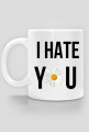 Kubek "I hate you"