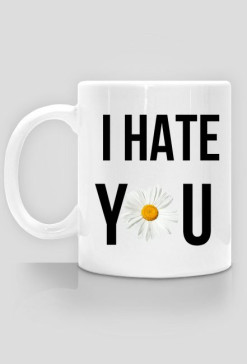 Kubek "I hate you"
