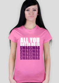 Koszulka ALL YOU GOTTA DO IS SWAG v.1 - różowa