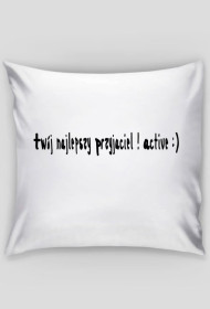 Poduszka "Twój Najlepszy Przyjaciel! Active :)"