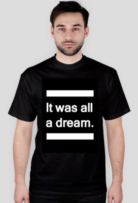 It was all a dream