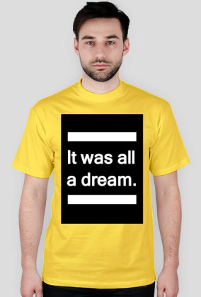 It was all a dream