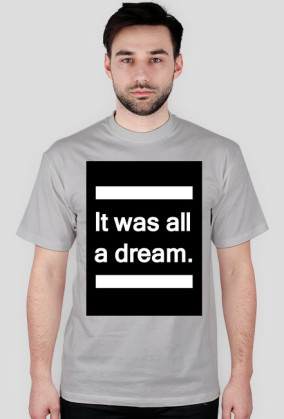 It was all a dream