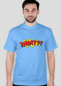 T-shirt męski: WHAT?!