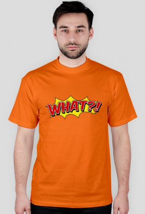 T-shirt męski: WHAT?!