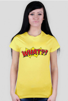 T-shirt damski: WHAT?!