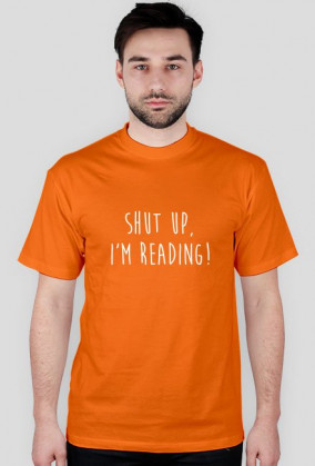 Koszulka - SHUT UP - I'M READING!