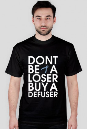 Don't be a loser buy a defuser