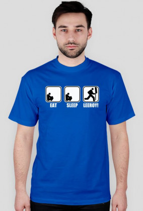 Eat Sleep LEEROY!