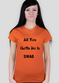 All You Gotta Do Is SWAG