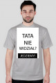 Koszulka - TATA NIE WIDZIAŁ? JEDZIEMY!