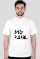 Bitch please