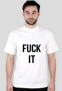 Fuck it