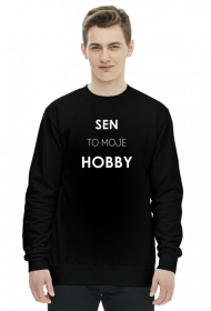 sen to moje hobby napis-bluza