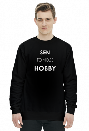 sen to moje hobby napis-bluza