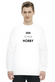 sen to moje hobby czarny napis-bluza