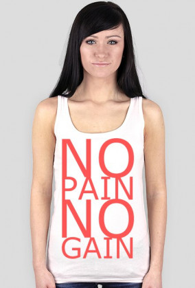NO pain NO gain