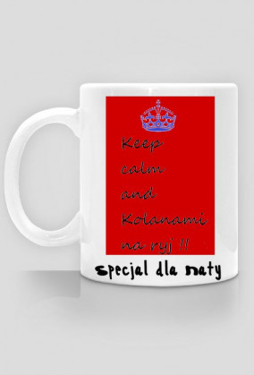 Kubek-Keep calm and Kolanami na ryj !!!
