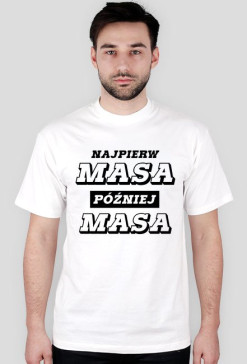 Najpierw masa, później masa