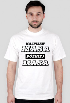 Najpierw masa, później masa