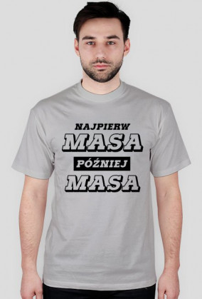 Najpierw masa, później masa