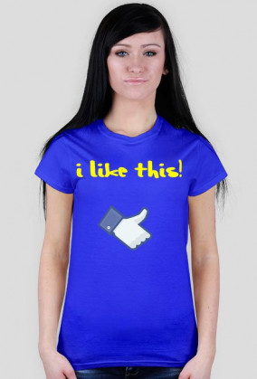 Koszulka "I Like This" Damska