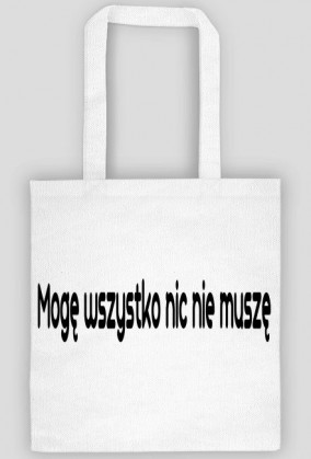 Mogę wszystko nic nie muszę torba