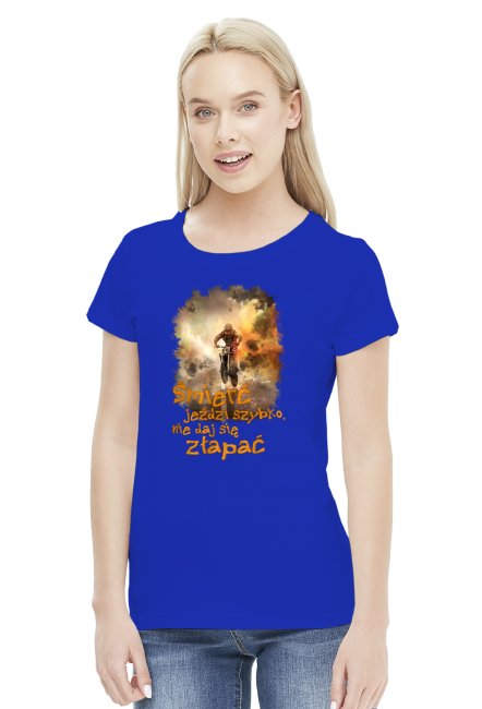 Śmierć jeździ szybko nie daj się złapać - koszulka damska