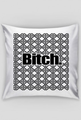 Bitch.
