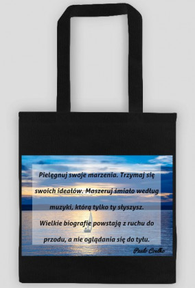 Torba - Paulo Coelho - Pielęgnuj swoje marzenia...