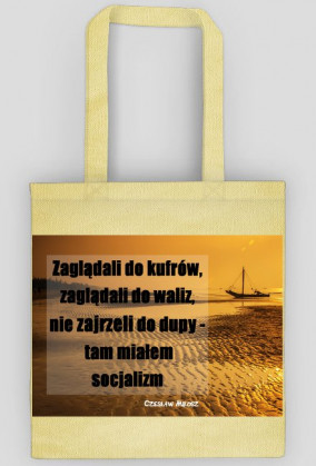 Torba z cytatem - Czesław Miłosz - W dupie mam socjalizm