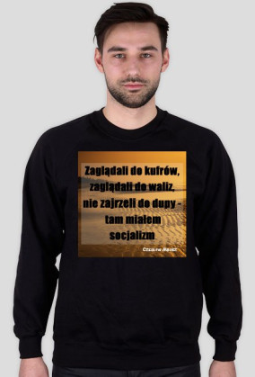 Bluza z cytatem - Czesław Miłosz - W dupie mam socjalizm