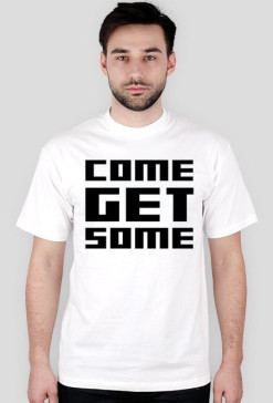 Come Get Some