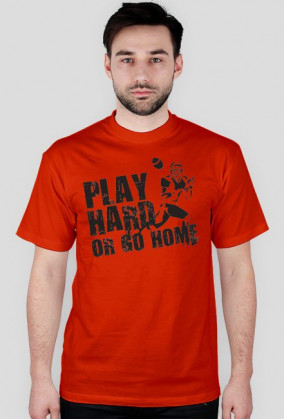 Play hard or go home