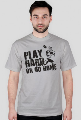 Play hard or go home