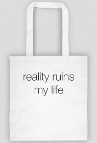 reality ruins my life