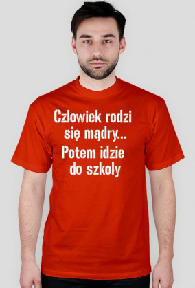 koszulka człowiek rodzi się mądry...