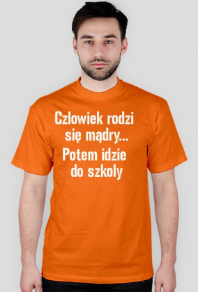 koszulka człowiek rodzi się mądry...