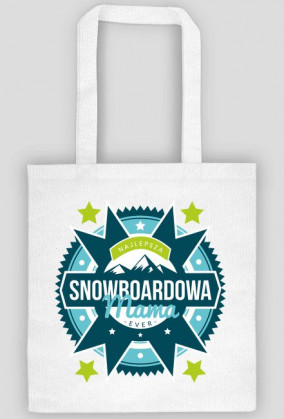 Torba - NAJLEPSZA SNOWBOARDOWA MAMA EVER (różne kolory!)
