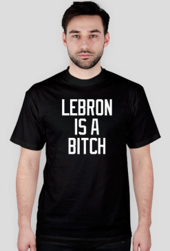 Lebron is a bitch