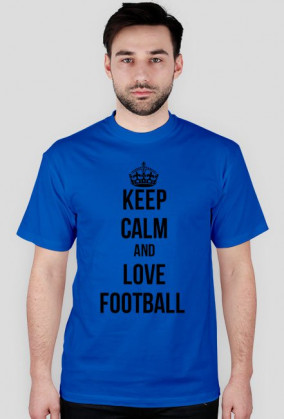 KEEP CALM AND LOVE FOOTBALL