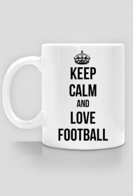 KEEP CALM AND LOVE FOOTBALL