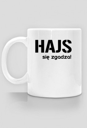 HAJS SIĘ ZGADZA - KUBEK