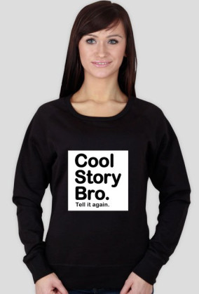 Cool Story Bro.